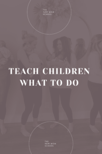 Teach Children What To Do