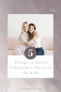 5 Things to Spend Valentine's Day with the Kids