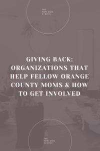 Giving Back: Organizations That Help Fellow Orange County Moms & How To Get Involved