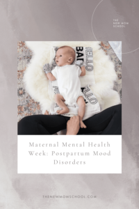 Maternal Mental Health Week: Postpartum Mood Disorders