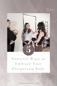 5 Powerful Ways to Embrace Your Postpartum Body