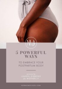 5 powerful ways to embrace your postpartum body