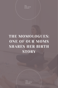 The momologues: One of our Moms shares her birth story