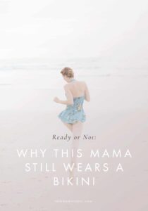 Ready or Not: Why This Mama Still Wears a Bikini