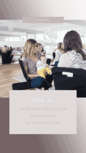 How to overcome feelings of inadequacy in motherhood