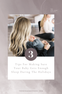 3 Tips For Making Sure Your Baby Gets Enough Sleep During The Holidays