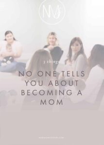 No one tells you about becoming a mom