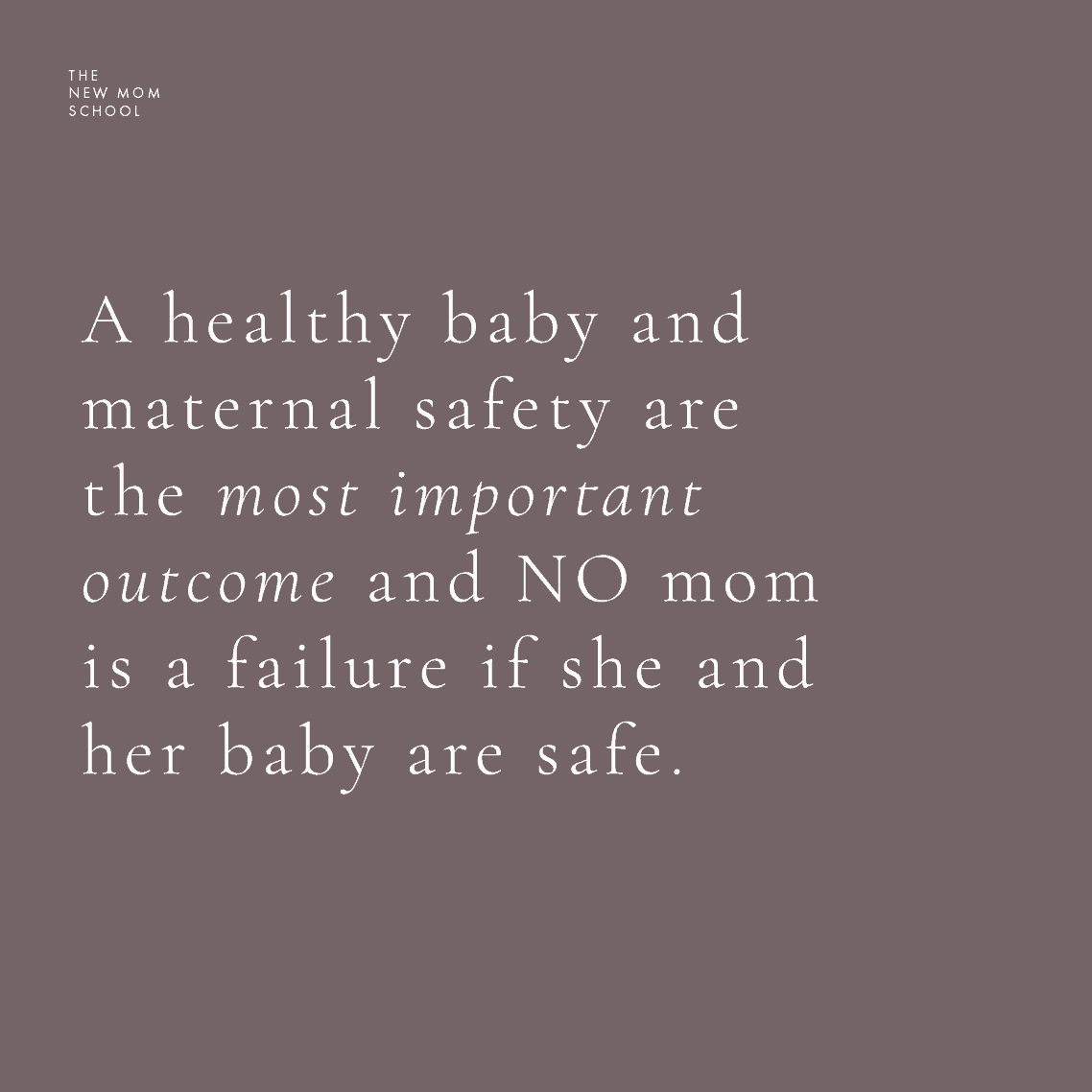 A healthy baby and maternal safety are the most important outcome and NO mom is a failure if she and her baby are safe.