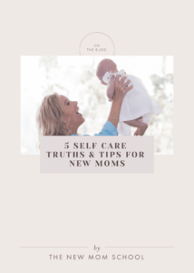 5 Self Care Truths & Tips For New Moms