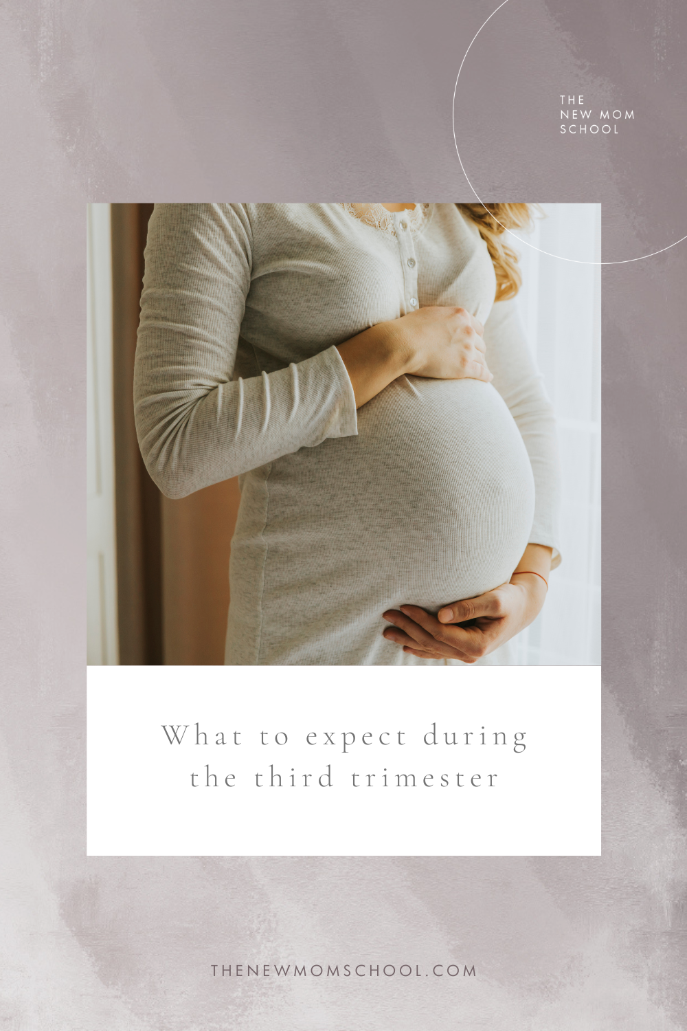 What to expect during the third trimester - New Mom School
