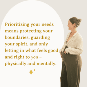 Prioritize your needs means protecting your boundaries, guarding your spirit, and only letting in what feels good and right to you - physically and mentally.