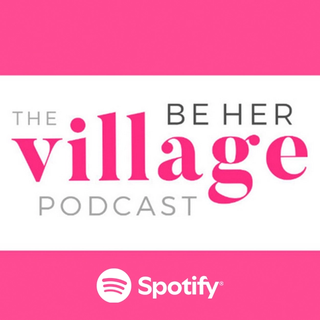 The Be Her Village Podcast: Spotify.