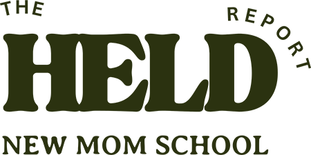The Held Report by New Mom School.